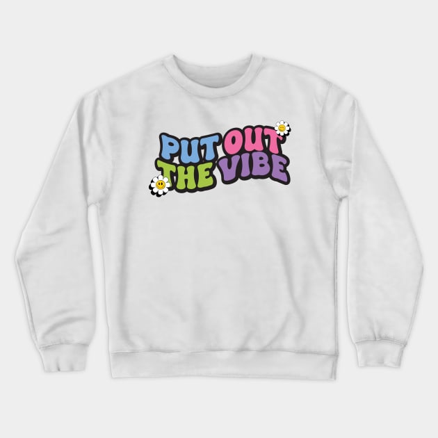 Put out the vibe Crewneck Sweatshirt by aidreamscapes